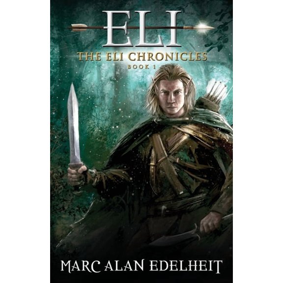 Eli Chronicles: Eli: A Fantasy Epic Adventure (Paperback)