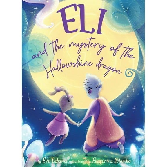 Eli And The Mystery Of The Hallowshine Dragon, (Hardcover)