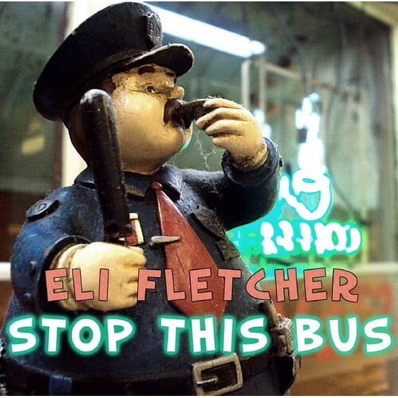 Eli Fletcher - Stop The Bus - Music & Performance - CD