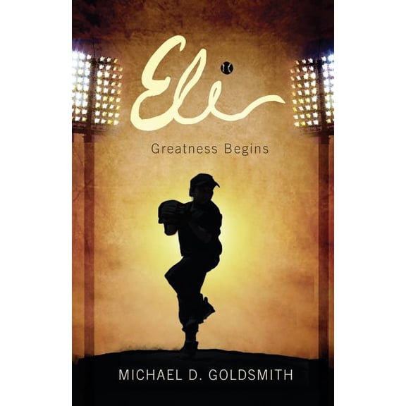Eli: Greatness Begins Paperback Michael D. Goldsmith