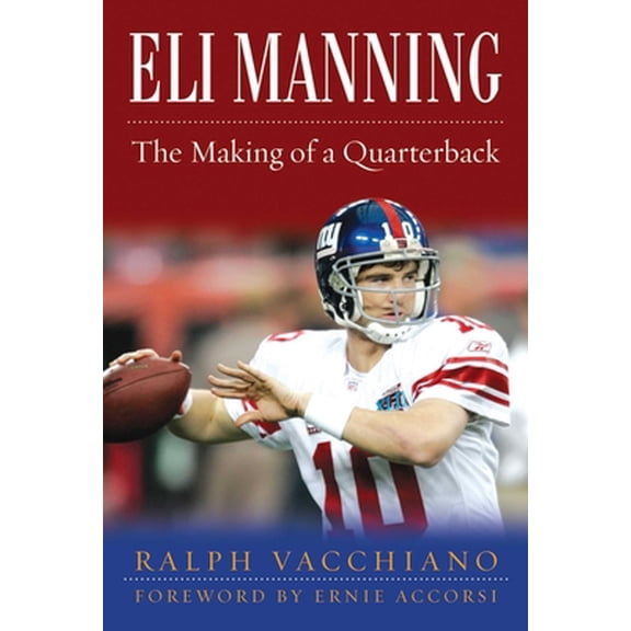 Pre-Owned Eli Manning: The Making of a Quarterback (Hardcover) 1613212380 9781613212387