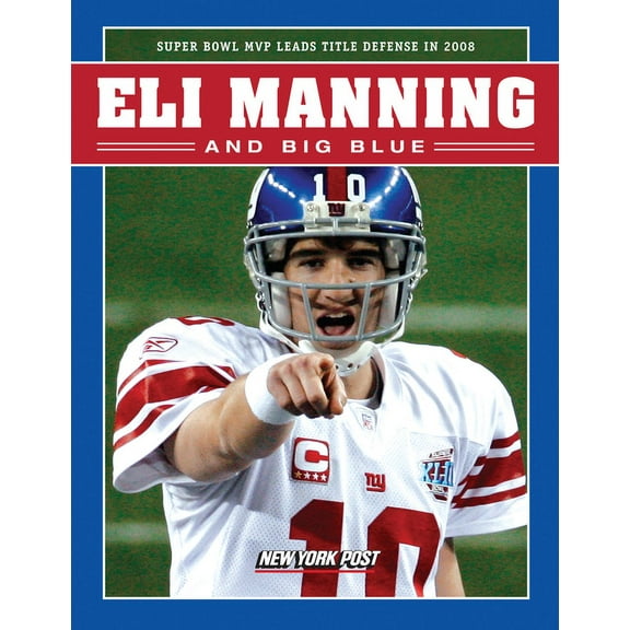 Eli Manning and Big Blue : Super Bowl MVP Leads Title Defense in 2008 (Paperback)