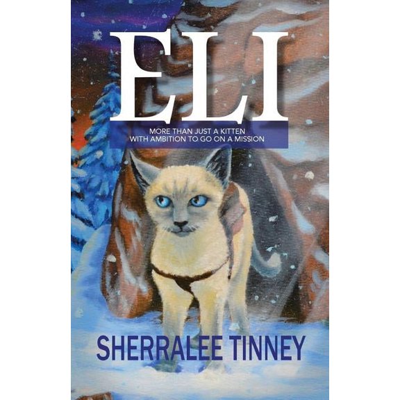 Eli: More Than Just a Kitten with Ambition to Go on a Mission, (Paperback)