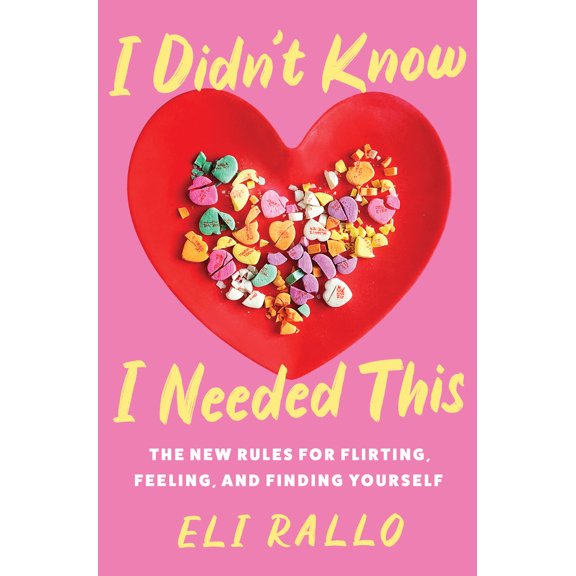 Pre-Owned I Didn't Know I Needed This: The New Rules for Flirting, Feeling, and Finding Yourself (Hardcover) 0063298465 9780063298460