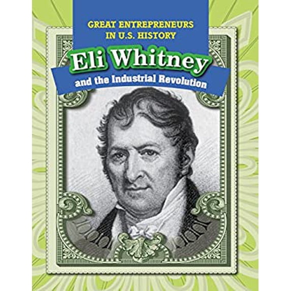 Pre-Owned Eli Whitney and the Industrial Revolution (Library Binding) 1499421257 9781499421255