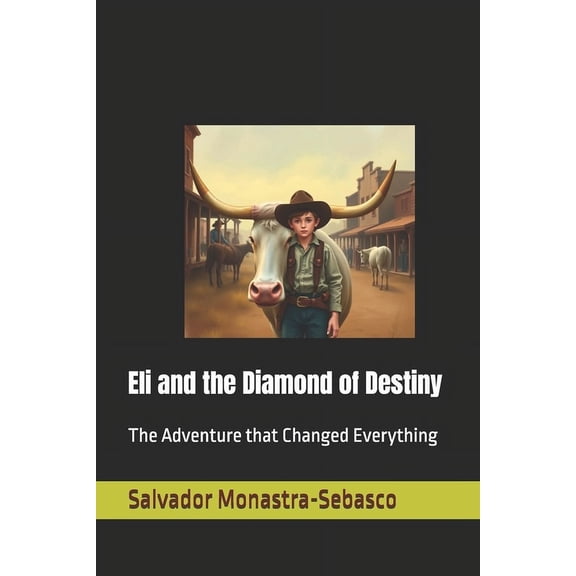The Compass of Wonder Eli and the Diamond of Destiny: The Adventure that Changed Everything, Book 1, (Paperback)