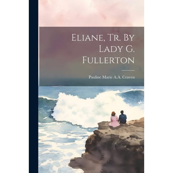 Eliane, Tr. By Lady G. Fullerton (Paperback)