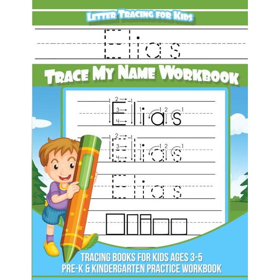 Elias Letter Tracing for Kids Trace my Name Workbook : Tracing Books for Kids ages 3 - 5 Pre-K & Kindergarten Practice Workbook (Paperback)