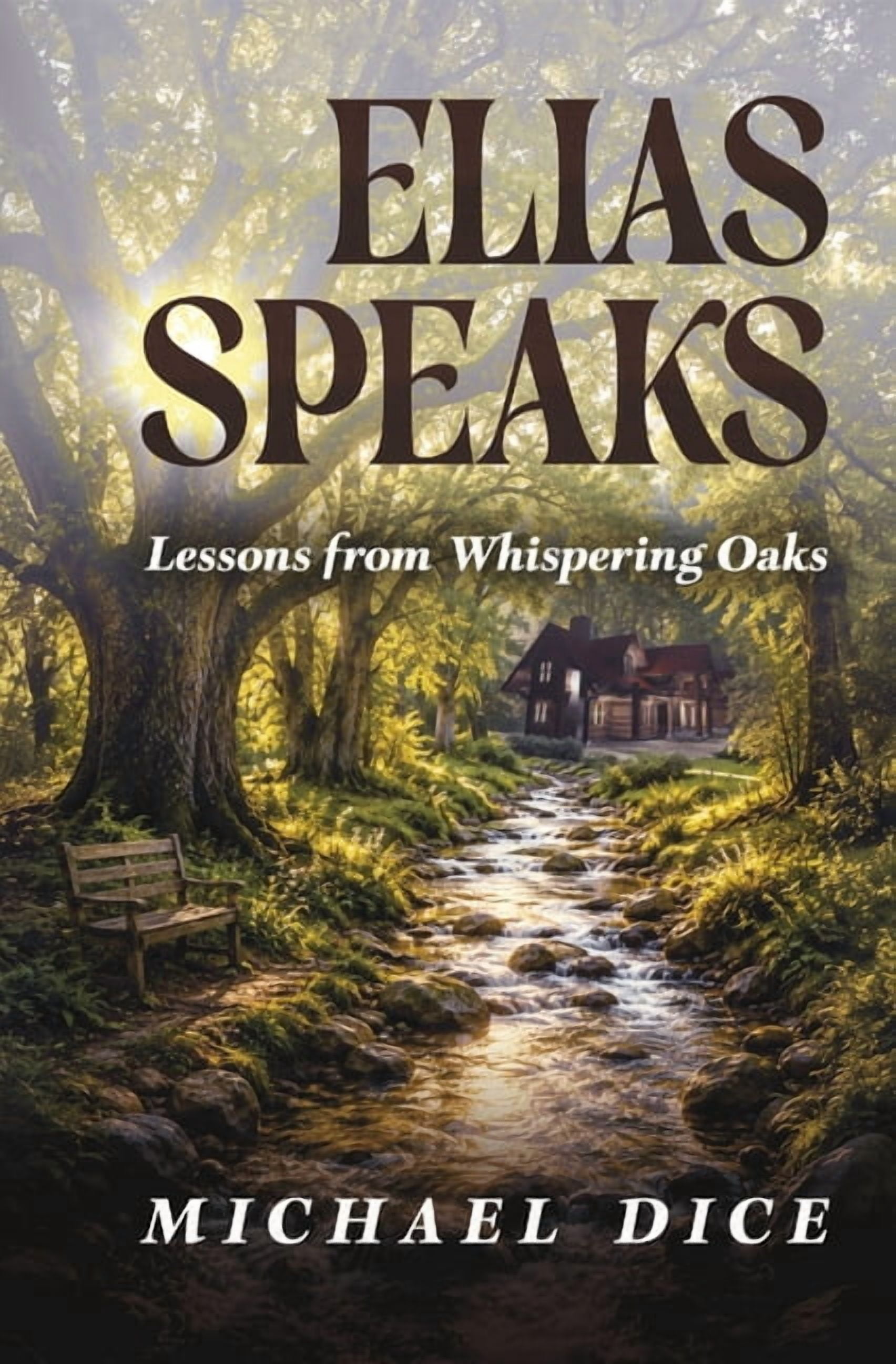 Elias Speaks: Lessons from Whispering Oaks, (Hardcover)