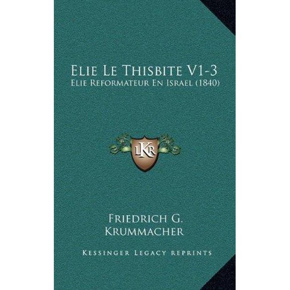 Elie Le Thisbite V1-3: Elie Reformateur En Israel (1840) Hardcover