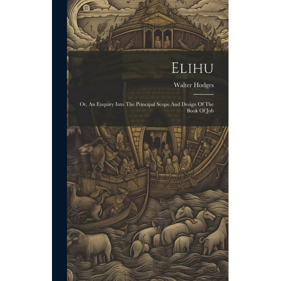 Elihu: Or, An Enquiry Into The Principal Scope And Design Of The Book Of Job (Hardcover)