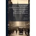 thumbnail image 1 of Elihu Root Collection Of United States Documents Relating To The Philippine Islands; Volume 2 (Paperback), 1 of 1