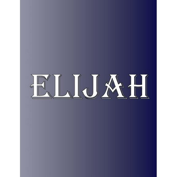 Elijah: 100 Pages 8.5" X 11" Personalized Name on Notebook College Ruled Line Paper, (Paperback)