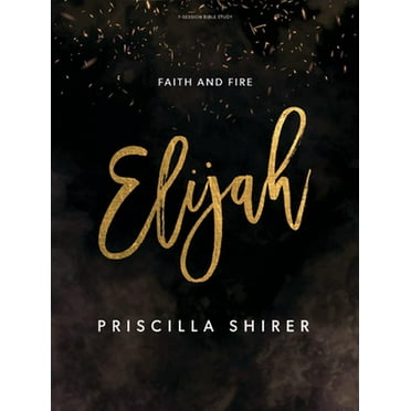 Pre-Owned Elijah - Bible Study Book: Faith and Fire (Paperback) 1087715423 9781087715421