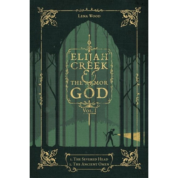 Elijah Creek & the Armor of God Elijah Creek & The Armor of God Vol. I: I. The Severed Head, II. The Ancient Omen, Book I, (Paperback)