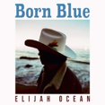 thumbnail image 1 of Elijah Ocean - Born Blue - Music & Performance - CD, 1 of 1