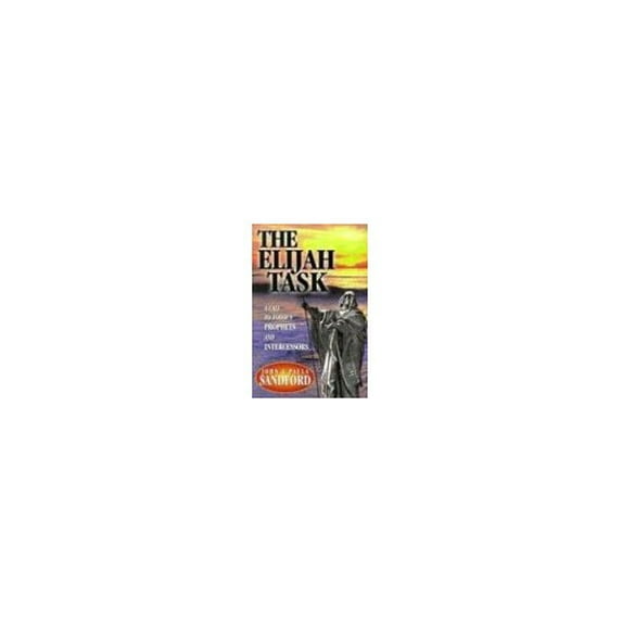 Pre-Owned Elijah Task: A Call to Today's Prophets by John Sandford and Paula Sandford Paperback, Literature & Fiction RELIGION / Devotional, English