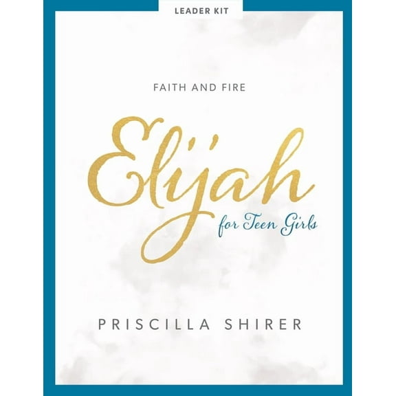 Elijah - Teen Girls' Bible Study Leader Kit : Faith and Fire (Mixed media product)