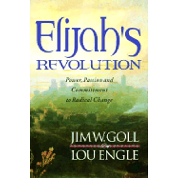 Elijahs Revolution (Paperback) by Jim W. Goll, Lou Engle