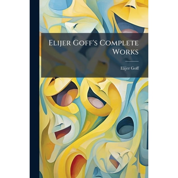 Elijer Goff's Complete Works, (Paperback)