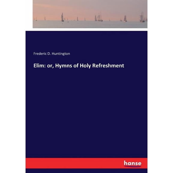 Elim: or, Hymns of Holy Refreshment, (Paperback)