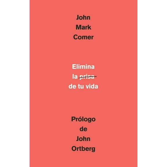 Elimina La Prisa de Tu Vida: Cmo Mantener La Salud Emocional Y Espiritual En El Caos del Mundo Moderno / The Ruthless E, (Paperback)
