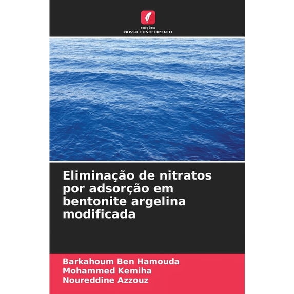 Eliminação de nitratos por adsorção em bentonite argelina modificada (Paperback)