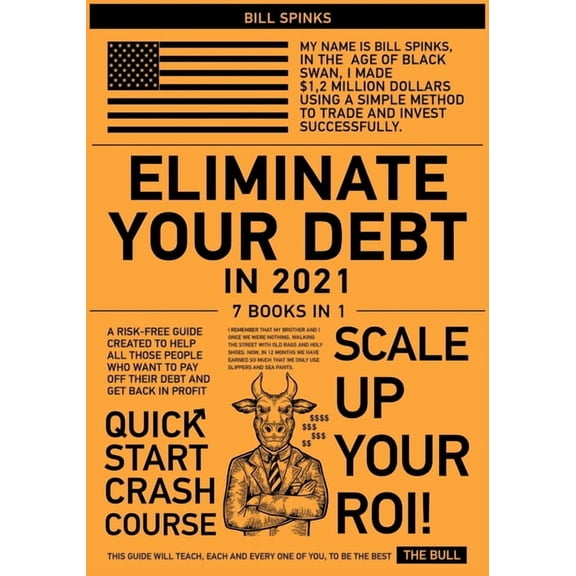 Eliminate Your Debt in 2021 [7 in 1] : A Risk-Free Guide Created to Help All Those People Who Want to Pay Off Their Debt and Get Back in Profit (Paperback)