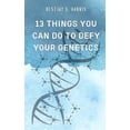 thumbnail image 1 of Eliminate Disease: 13 Things You Can Do To Defy Your Genetics (Paperback), 1 of 1