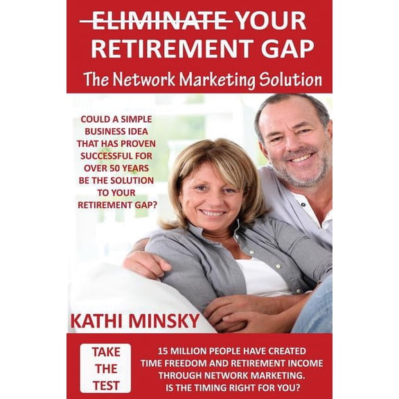 Eliminate Your Retirement Gap: The Network Marketing Solution Paperback