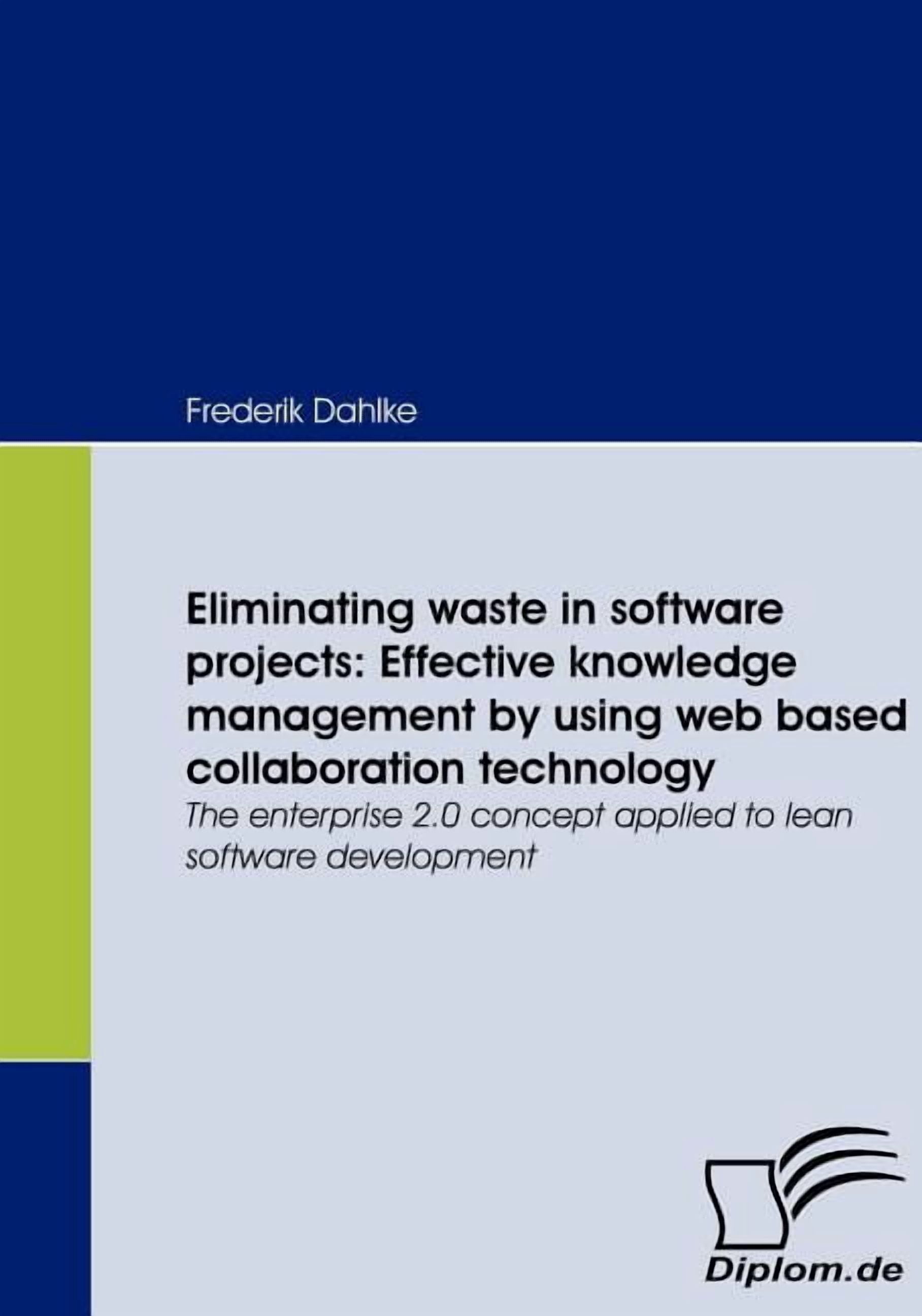 Eliminating waste in software projects : Effective knowledge management ...