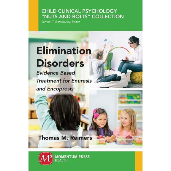 Elimination Disorders: Evidence-Based Treatment for Enuresis and Encopresis, (Paperback)