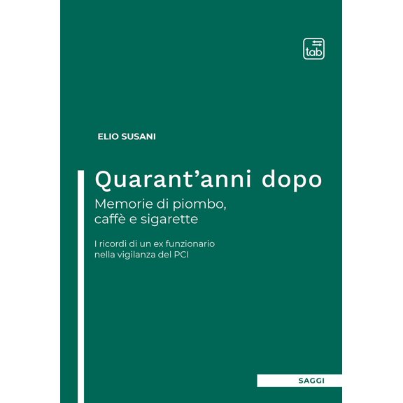 Elio Susani Quarant'anni dopo. Memorie di piombo, caff e sigarette: I ricordi di u (Paperback)