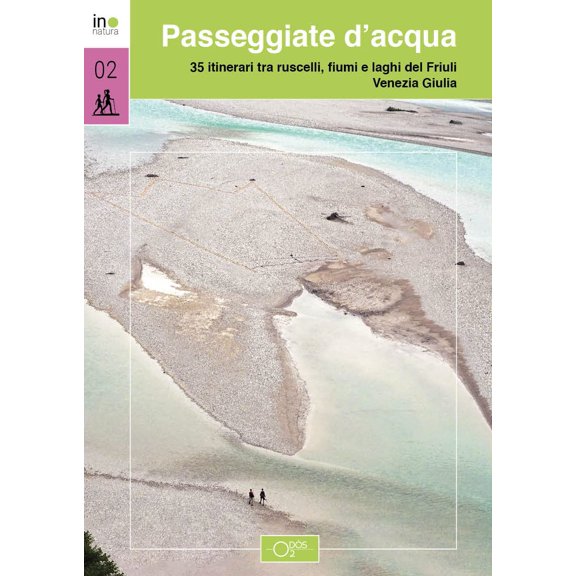 Elisa Cozzarini Passeggiate d'acqua. 35 itinerari tra ruscelli, laghi e fiumi nel F (Paperback)
