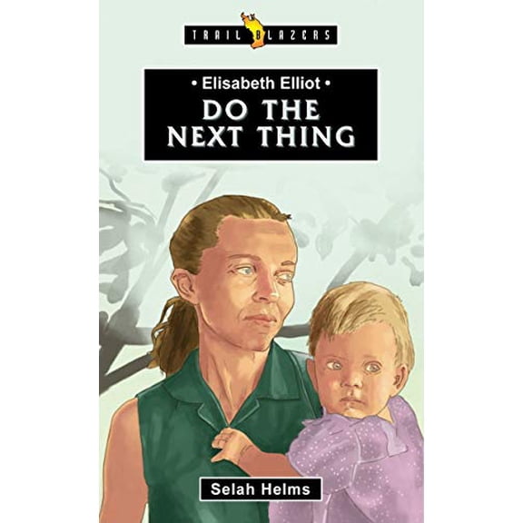 Pre-Owned Elisabeth Elliot: Do the Next Thing (Trail Blazers) Paperback