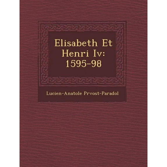 Elisabeth Et Henri IV: 1595-98 (Paperback)
