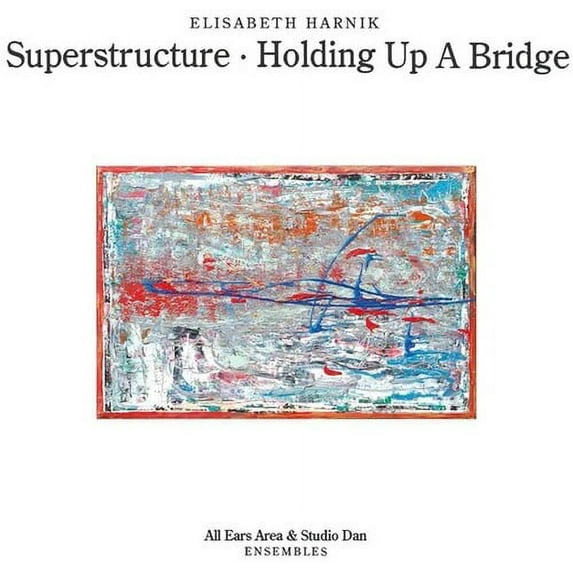 Elisabeth Harnik - Superstructure: Holding Up A Bridge - Music & Performance - CD