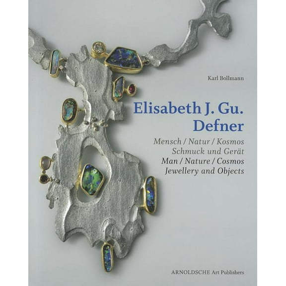 Elisabeth J. Gu. Defner : Man - Nature - Cosmos Jewellery and Objects (Hardcover)