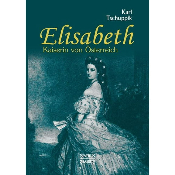 Elisabeth. Kaiserin von sterreich (Paperback)