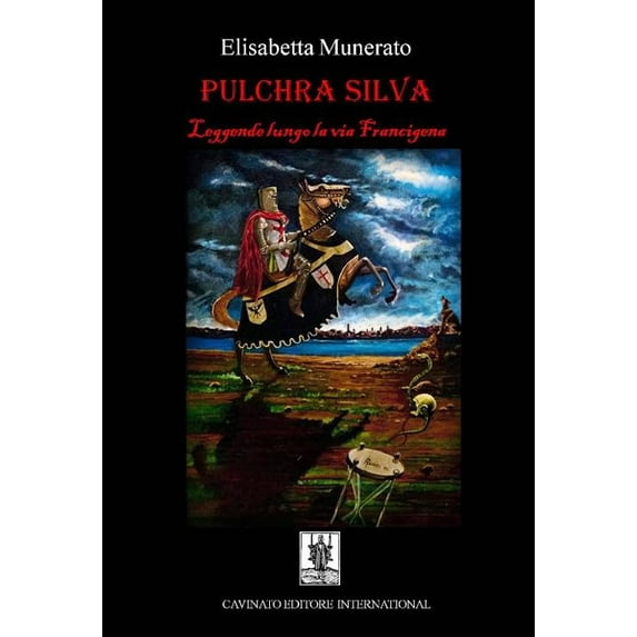 Elisabetta Munerato Pulchra silva. Leggende lungo la via Francigena (Paperback)