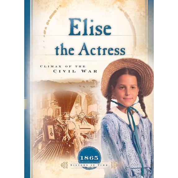 Pre-Owned Elise the Actress: Climax of the Civil War (Sisters in Time) Paperback