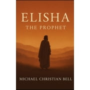 Elisha The Prophet, Paperback