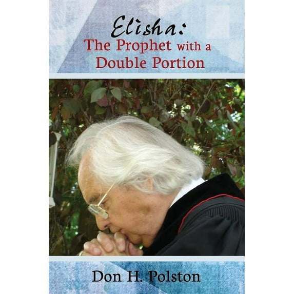 Elisha: The Prophet with a Double Portion