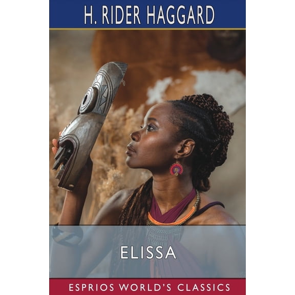 Elissa (Esprios Classics): Or, The Doom of Zimbabwe, (Paperback)