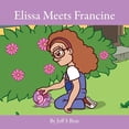 thumbnail image 1 of Elissa the Curious Snail Elissa Meets Francine: Elissa the Curious Snail Series Volume 2, Book 2, (Paperback), 1 of 1