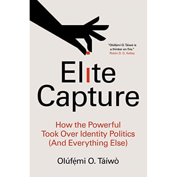 Pre-Owned Elite Capture: How the Powerful Took Over Identity Politics (And Everything Else), 9781642596885, 1642596884, Paperback,