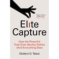thumbnail image 1 of Pre-Owned Elite Capture: How the Powerful Took Over Identity Politics (And Everything Else), 9781642596885, 1642596884, Paperback,, 1 of 1