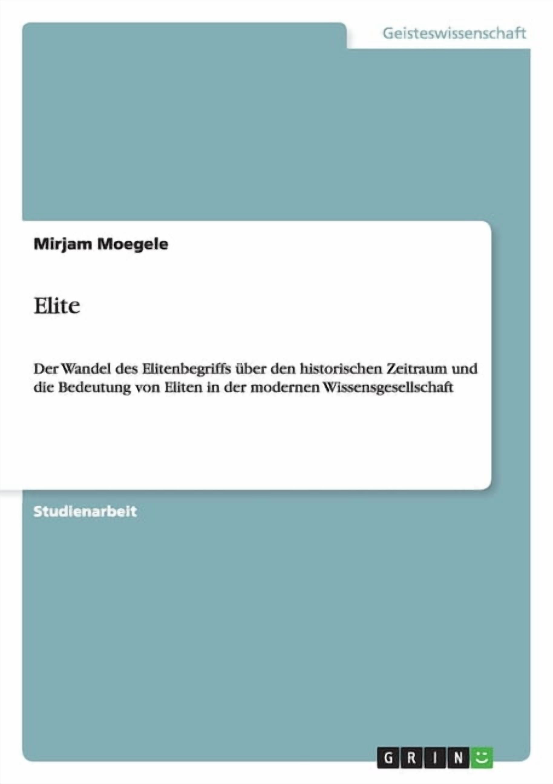 Elite : Der Wandel des Elitenbegriffs ber den historischen Zeitraum und die Bedeutung von Eliten in der modernen Wissensgesellschaft (Paperback)