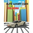 thumbnail image 1 of Elite Luxury Cars: Activity Coloring Book, High Quality Illustrations Of Cars, Amazing Cars Design, (Paperback), 1 of 1
