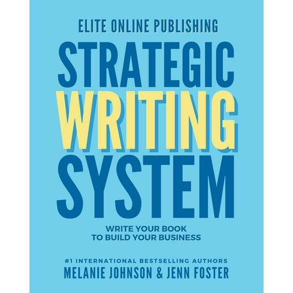 Elite Online Publishing Strategic Writing System: Write Your Book to Build Your Business, (Paperback)